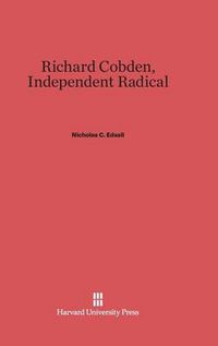 Cover image for Richard Cobden, Independent Radical