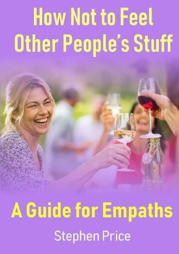 Cover image for How Not to Feel Other People's Stuff: A Guide for Empaths