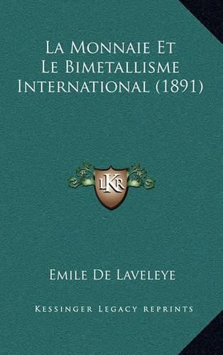 La Monnaie Et Le Bimetallisme International (1891)