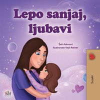 Cover image for Sweet Dreams, My Love (Serbian Children's Book - Latin Alphabet)