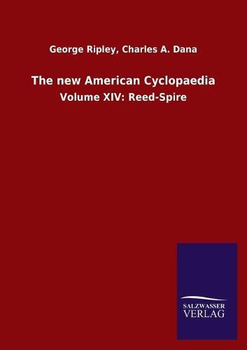 Cover image for The new American Cyclopaedia: Volume XIV: Reed-Spire