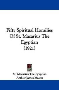 Cover image for Fifty Spiritual Homilies of St. Macarius the Egyptian (1921)