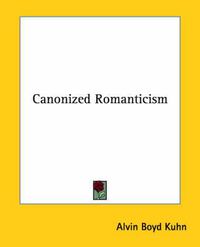 Cover image for Canonized Romanticism