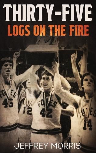 Cover image for Thirty-Five Logs on the Fire