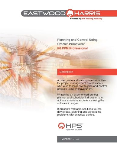 Cover image for Planning and Control Using Oracle Primavera P6 Versions 18 to 24 PPM Professional