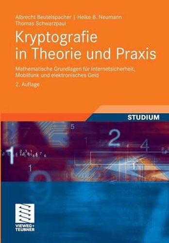 Kryptografie in Theorie und Praxis: Mathematische Grundlagen fur Internetsicherheit, Mobilfunk und elektronisches Geld