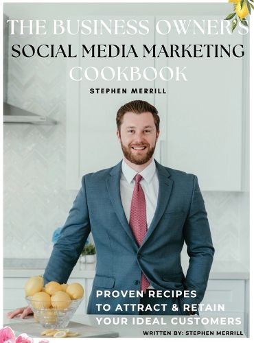 Cover image for The Business Owner's Social Media Marketing Cookbook
