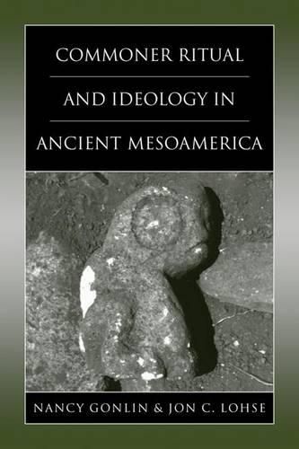 Cover image for Commoner Ritual and Ideology in Ancient Mesoamerica