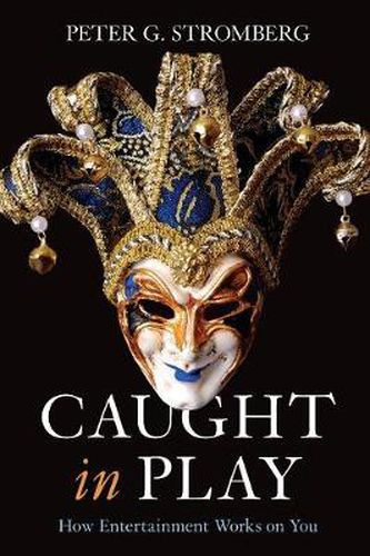 Cover image for Caught in Play: How Entertainment Works on You