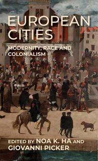 Cover image for European Cities: Modernity, Race and Colonialism