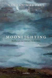 Cover image for Moonlighting: Beethoven and Literary Modernism