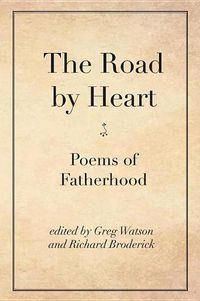 Cover image for The Road by Heart: Poems of Fatherhood