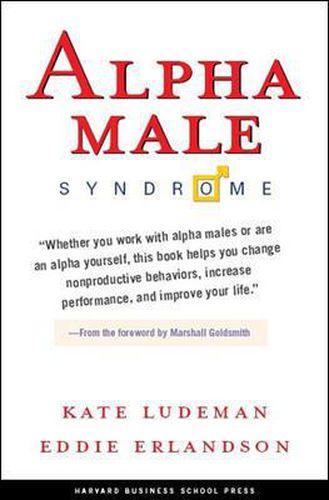 Cover image for Alpha Male Syndrome: Curb the Belligerence, Channel the Brilliance