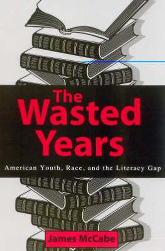 Cover image for The Wasted Years: American Youth, Race, and the Literacy Gap