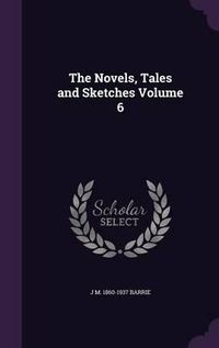 Cover image for The Novels, Tales and Sketches Volume 6