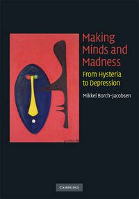 Cover image for Making Minds and Madness: From Hysteria to Depression