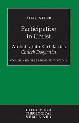 Cover image for Participation in Christ: An Entry into Karl Barth's Church Dogmatics