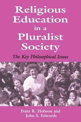 Cover image for Religious Education in a Pluralist Society: The Key Philosophical Issues