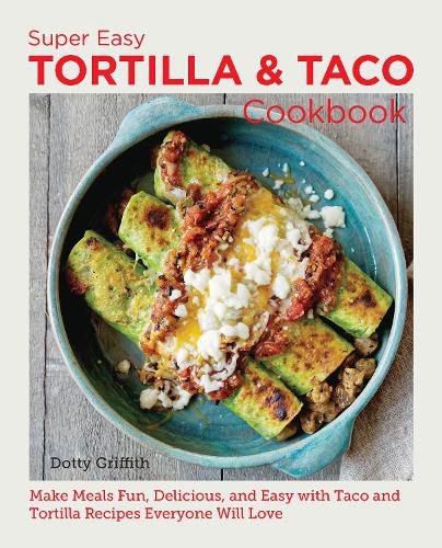 Cover image for Super Easy Tortilla and Taco Cookbook