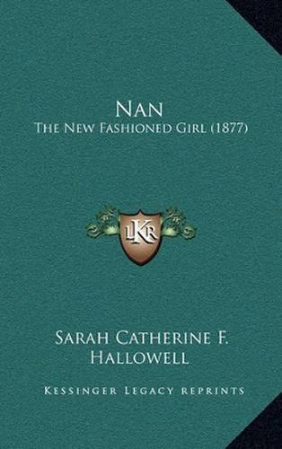 Cover image for Nan: The New Fashioned Girl (1877)