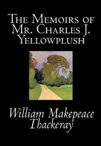 Cover image for The Memoirs of Mr. Charles J. Yellowplush