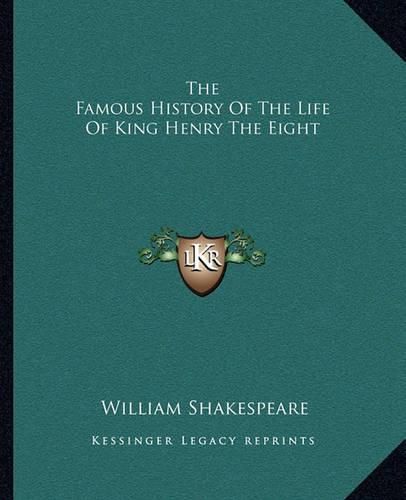 Cover image for The Famous History of the Life of King Henry the Eight