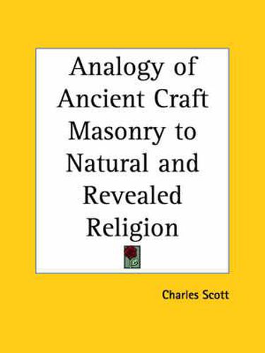 Cover image for Analogy of Ancient Craft Masonry to Natural and Revealed Religion (1857)