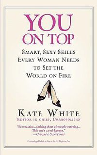 Cover image for You on Top: Smart, Sexy Skills Every Woman Needs to Set the World on Fire