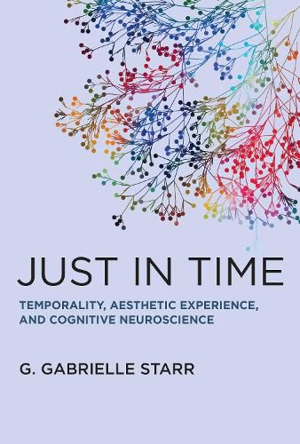 Cover image for Just in Time: Temporality, Aesthetic Experience, and Cognitive Neuroscience