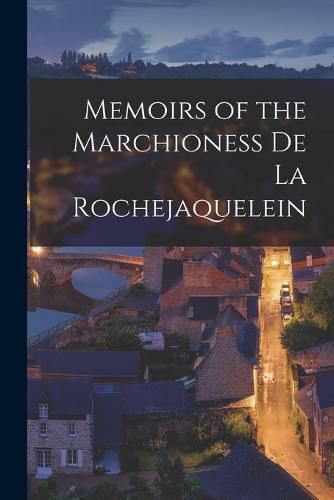 Cover image for Memoirs of the Marchioness De La Rochejaquelein