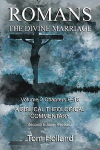 Cover image for Romans The Divine Marriage Volume 2 Chapters 9-16: A Biblical Theological Commentary, Second Edition Revised