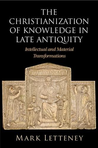 Cover image for The Christianization of Knowledge in Late Antiquity