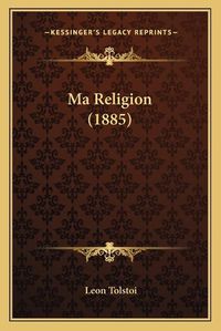 Cover image for Ma Religion (1885)