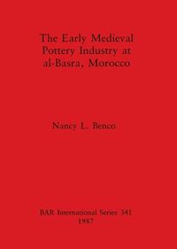 Cover image for The early medieval pottery industry at al-Basra Morocco