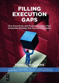 Cover image for Filling Execution Gaps: How Executives and Project Managers Turn Corporate Strategy into Successful Projects