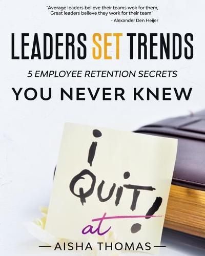 Cover image for Leaders Set Trends: 5 Employee Retention Secrets You Never Knew