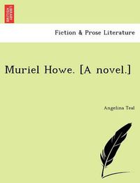 Cover image for Muriel Howe. [A Novel.]