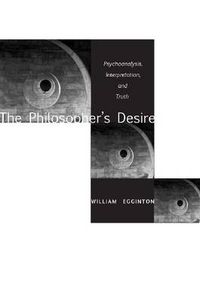 Cover image for The Philosopher's Desire: Psychoanalysis, Interpretation, and Truth