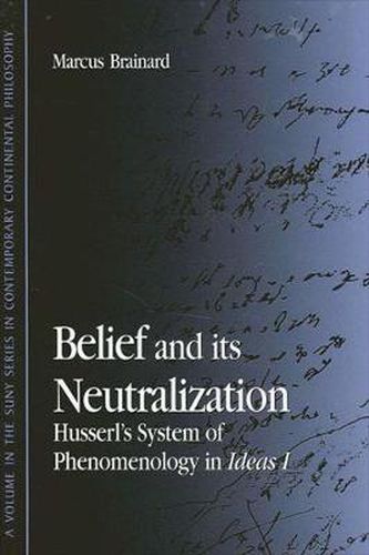 Cover image for Belief and Its Neutralization: Husserl's System of Phenomenology in Ideas I