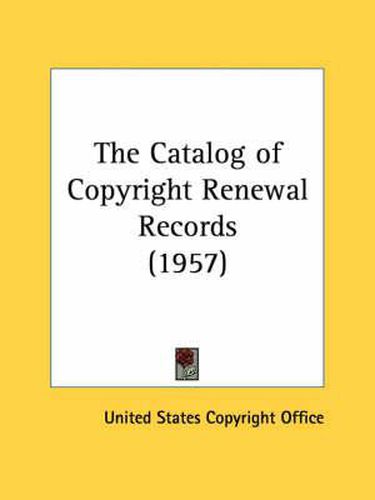 Cover image for The Catalog of Copyright Renewal Records (1957)