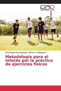 Cover image for Metodologia para el interes por la practica de ejercicios fisicos