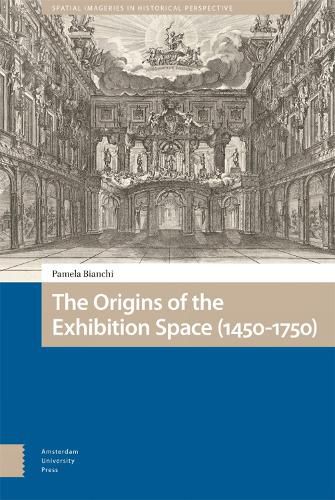 Cover image for The Origins of the Exhibition Space (1450-1750)