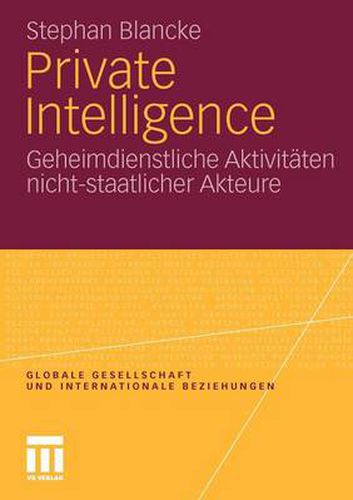 Cover image for Private Intelligence: Geheimdienstliche Aktivitaten Nicht-Staatlicher Akteure