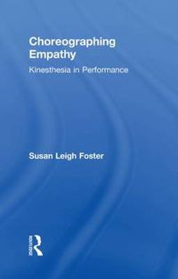 Cover image for Choreographing Empathy: Kinesthesia in Performance