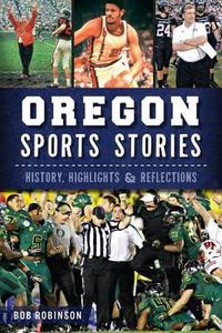 Cover image for Oregon Sports Stories: History, Highlights & Reflections