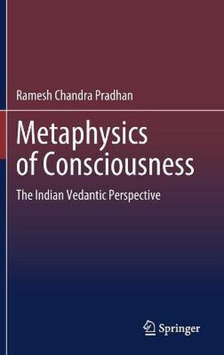 Cover image for Metaphysics of Consciousness: The Indian Vedantic Perspective