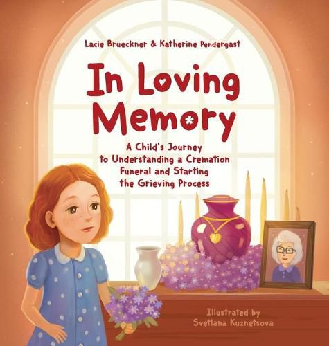 Cover image for In Loving Memory: A Child's Journey to Understanding a Cremation Funeral and Starting the Grieving Process