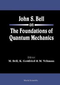 Cover image for John S Bell On The Foundations Of Quantum Mechanics