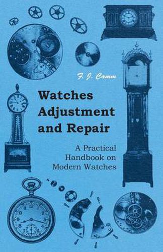 Cover image for Watches Adjustment And Repair - A Practical Handbook On Modern Watches
