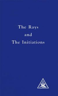 Cover image for The Rays and the Initiations: Rays and  the Initiations